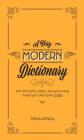 A Very Modern Dictionary: 400 new words, phrases, acronyms and slang to keep your culture game on fleek By Tobias Anthony Cover Image