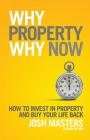 Why Property, Why Now? By Josh Masters Cover Image