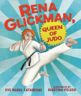 Rena Glickman, Queen of Judo By Eve Nadel Catarevas, Martina Peluso (Illustrator) Cover Image