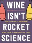 Wine Isn't Rocket Science: A Quick and Easy Guide to Understanding, Buying, Tasting, and Pairing Every Type of Wine By Ophelie Neiman, Yannis Varoutsikos (Illustrator) Cover Image