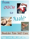 From Ouch to Aaah! Shoulder Pain Self Care Cover Image