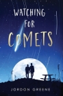 Watching for Comets By Jordon Greene Cover Image