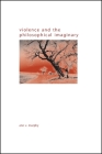 Violence and the Philosophical Imaginary By Ann V. Murphy Cover Image