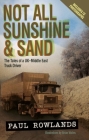 Not All Sunshine & Sand: The Tales of a UK-Middle East Truck Driver (Revised Edition) Cover Image