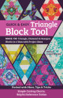 The Quick & Easy Triangle Block Tool: Make 100 Triangle, Diamond & Hexagon Blocks in 4 Sizes with Project Ideas; Packed with Hints, Tips & Tricks; Sim By Sheila Christensen Cover Image