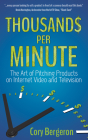 Thousands Per Minute: The Art of Pitching Products on Internet, Video and Television By Cory Bergeron Cover Image