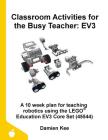 Classroom Activities for the Busy Teacher: Ev3 By Damien Kee Cover Image
