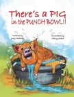 There's a PIG in the Punch Bowl!! By July Nicholas, Stacy Jordon (Illustrator) Cover Image