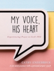 My Voice, HIS Heart By Cathy Endebrock Cover Image