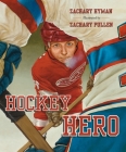 Hockey Hero By Zachary Hyman, Zachary Pullen (Illustrator) Cover Image