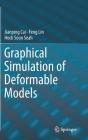 Graphical Simulation of Deformable Models By Jianping Cai, Feng Lin, Hock Soon Seah Cover Image