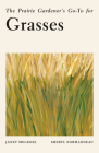 The Prairie Gardener's Go-To for Grasses By Janet Melrose, Sheryl Normandeau Cover Image