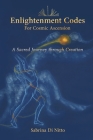 Enlightenment Codes for Cosmic Ascension: A Sacred Journey through Creation By Sabrina Di Nitto Cover Image