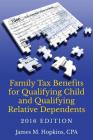 Family Tax Benefits for Qualifying Child and Qualifying Relative Dependents-2016 Edition By James M. Hopkins Cover Image