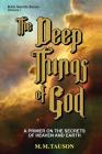 The Deep Things of God: A Primer on the Secrets of Heaven and Earth By M. M. Tauson Cover Image