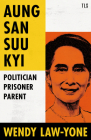 Mothering Myanmar: Aung San Suu Kyi: Politician, Prisoner, Parent Cover Image