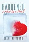 Hardened Hearts Heal By Gearline Young Cover Image