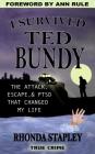 I Survived Ted Bundy: The Attack, Escape & Ptsd That Changed My Life By Rhonda Stapley, Ann Rule Cover Image