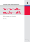 Wirtschaftsmathematik: Einführendes Lehr- Und Arbeitsbuch Cover Image