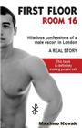First Floor Room 16: Hilarious confessions of a male escort in London. A real story. By Maximo Kovak Cover Image