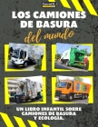 Los Camiones de Basura del Mundo: Un colorido libro infantil, camiones de basura de todo el mundo, datos interesantes sobre ecología y segregación de Cover Image