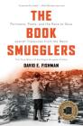 The Book Smugglers: Partisans, Poets, and the Race to Save Jewish Treasures from the Nazis By David E. Fishman Cover Image
