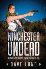 Winchester Undead: Winchester Quarry (Book Three) and Winchester Rue (Book Four) By Dave Lund, Monique Happy (Editor) Cover Image