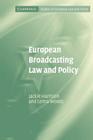 European Broadcasting Law and Policy (Cambridge Studies in European Law and Policy) By Jackie Harrison, Lorna Woods Cover Image