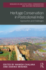 Heritage Conservation in Postcolonial India: Approaches and Challenges (Routledge Research in Architectural Conservation and Histori) By Manish Chalana (Editor), Ashima Krishna (Editor) Cover Image