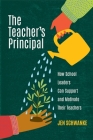 The Teacher's Principal: How School Leaders Can Support and Motivate Their Teachers By Jen Schwanke Cover Image