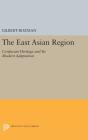 The East Asian Region: Confucian Heritage and Its Modern Adaptation (Princeton Legacy Library #1179) By Gilbert Rozman (Editor) Cover Image