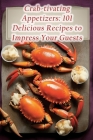 Crab-tivating Appetizers: 101 Delicious Recipes to Impress Your Guests By The Zesty Zoodle Ubuk Cover Image