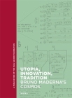 Utopia, Innovation, Tradition: Bruno Maderna's Cosmos (Paul Sacher Foundation) Cover Image