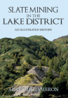 Slate Mining in the Lake District: An Illustrated History Cover Image