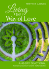 Living the Way of Love: A 40-Day Devotional By Mary Bea Sullivan, Courtney Cowart (Foreword by), Stephanie Spellers (Foreword by) Cover Image