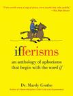 Ifferisms: An Anthology of Aphorisms That Begin with the Word 