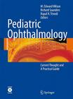 Pediatric Ophthalmology: Current Thought and a Practical Guide [With DVD ROM] By Edward M. Wilson (Editor), Richard Saunders (Editor), Trivedi Rupal (Editor) Cover Image