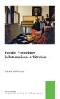 Parallel Proceedings in International Arbitration: Theoretical Analysis and the Search for Practical Solutions (Pocket Books of the Hague Academy of International Law / Les #55) Cover Image