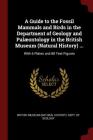 A Guide to the Fossil Mammals and Birds in the Department of Geology and Palæontology in the British Museum (Natural History) ...: With 6 Plates and 8 Cover Image