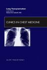 Lung Transplantation, an Issue of Clinics in Chest Medicine: Volume 32-2 (Clinics: Internal Medicine #32) By Robert Kotloff Cover Image