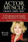 ACTOR MUSCLE - Craft. Grit. Wit.: A Professional Guide to the Business of Acting Cover Image