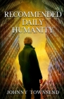 Recommended Daily Humanity By Johnny Townsend Cover Image