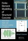 Finite-Element Modelling of Structural Concrete: Short-Term Static and Dynamic Loading Conditions By Michael D. Kotsovos Cover Image