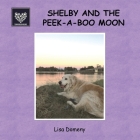 Shelby and the Peek-A-Boo Moon: Team Golden Oldies #4 By Lisa Domeny Cover Image
