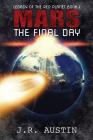 Mars The Final Day (Volume #1) By J. R. Austin Cover Image