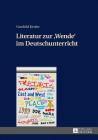 Literatur zur Wende im Deutschunterricht By Gunhild Keuler Cover Image