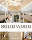 Solid Wood: Case Studies in Mass Timber Architecture, Technology and Design By Joseph Mayo Cover Image