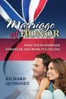 Marriage of Honor: Make Your Marriage Stronger and More Fulfilling By Richard Quinonez Cover Image