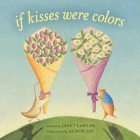 If Kisses Were Colors board book By Janet Lawler, Alison Jay (Illustrator) Cover Image