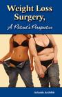 Weight Loss Surgery - a Patient's Perspective By Arlanda Archible Cover Image